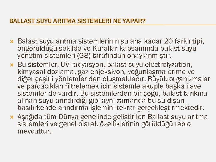 BALLAST SUYU ARITMA SISTEMLERI NE YAPAR? Balast suyu arıtma sistemlerinin şu ana kadar 20