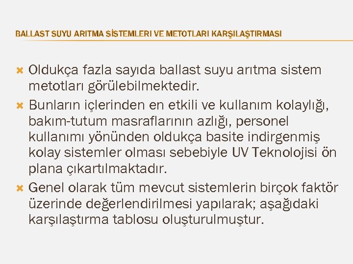 BALLAST SUYU ARITMA SİSTEMLERI VE METOTLARI KARŞILAŞTIRMASI Oldukça fazla sayıda ballast suyu arıtma sistem