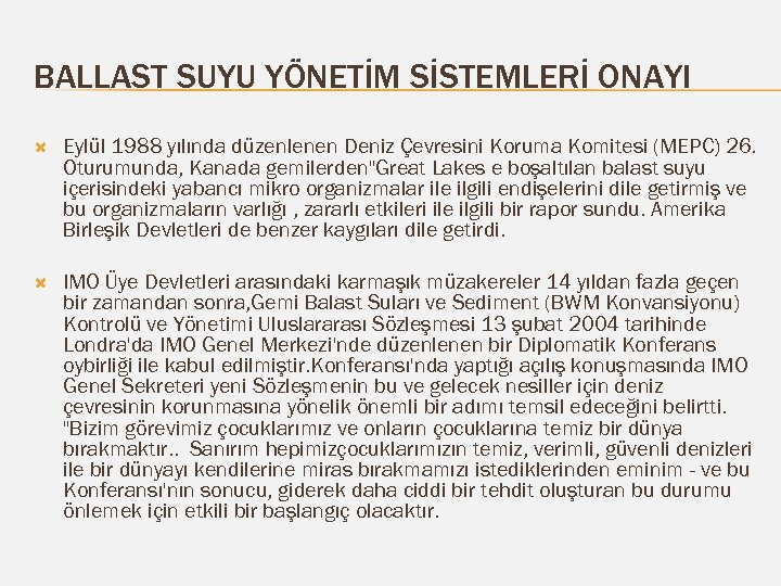 BALLAST SUYU YÖNETİM SİSTEMLERİ ONAYI Eylül 1988 yılında düzenlenen Deniz Çevresini Koruma Komitesi (MEPC)