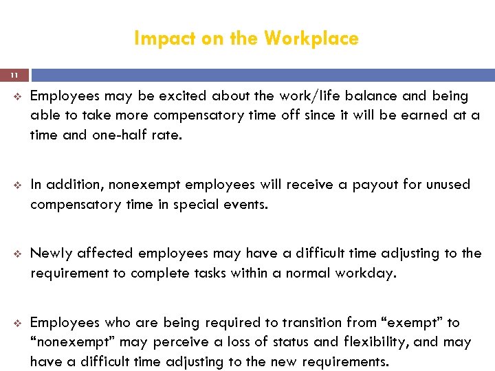Impact on the Workplace 11 v Employees may be excited about the work/life balance