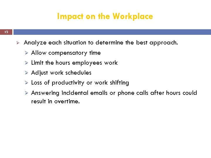 Impact on the Workplace 13 Ø Analyze each situation to determine the best approach.