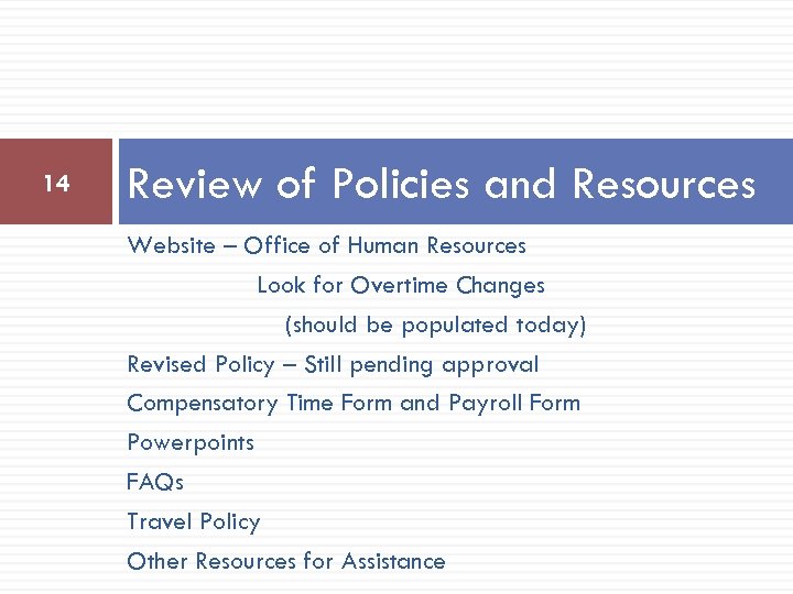 14 Review of Policies and Resources Website – Office of Human Resources Look for