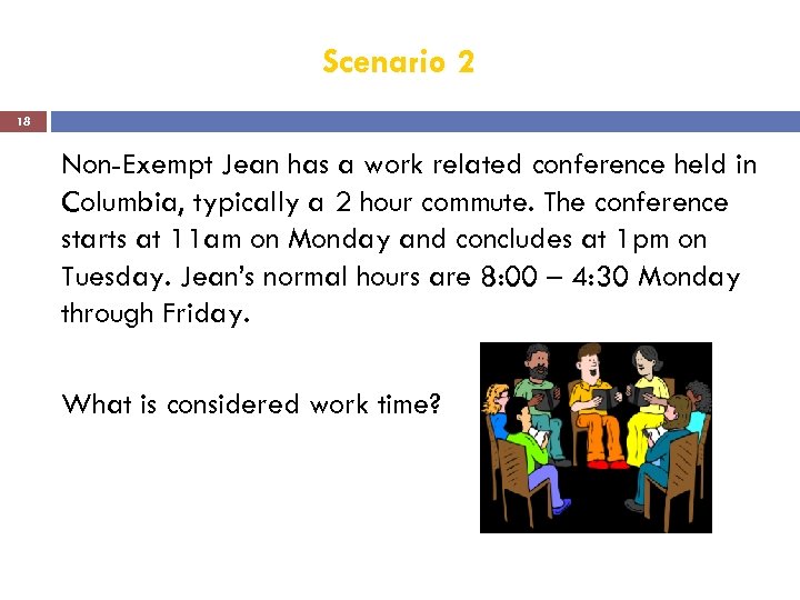 Scenario 2 18 Non-Exempt Jean has a work related conference held in Columbia, typically