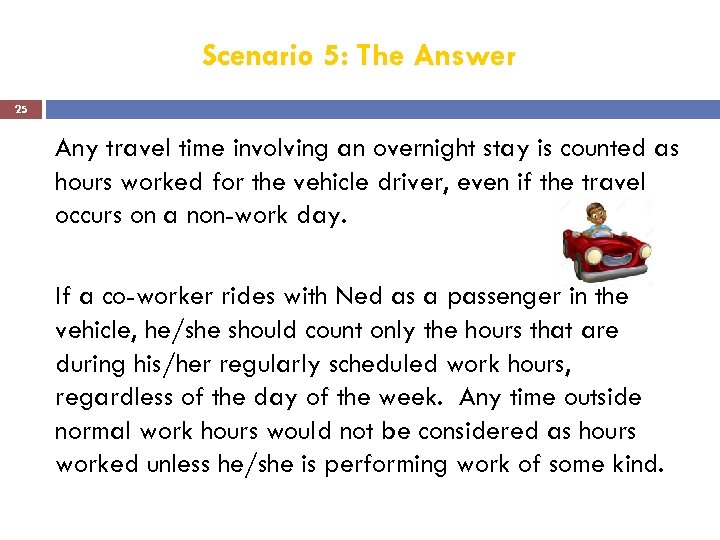 Scenario 5: The Answer 25 Any travel time involving an overnight stay is counted