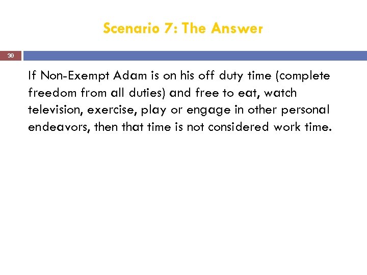 Scenario 7: The Answer 30 If Non-Exempt Adam is on his off duty time