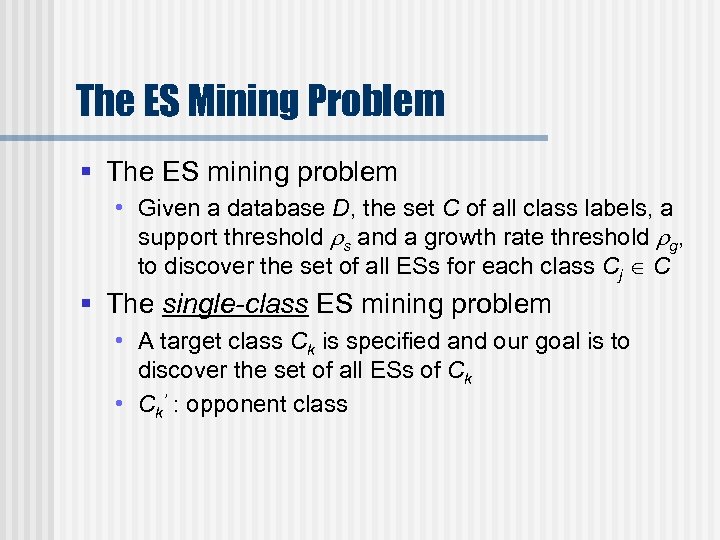 The ES Mining Problem § The ES mining problem • Given a database D,