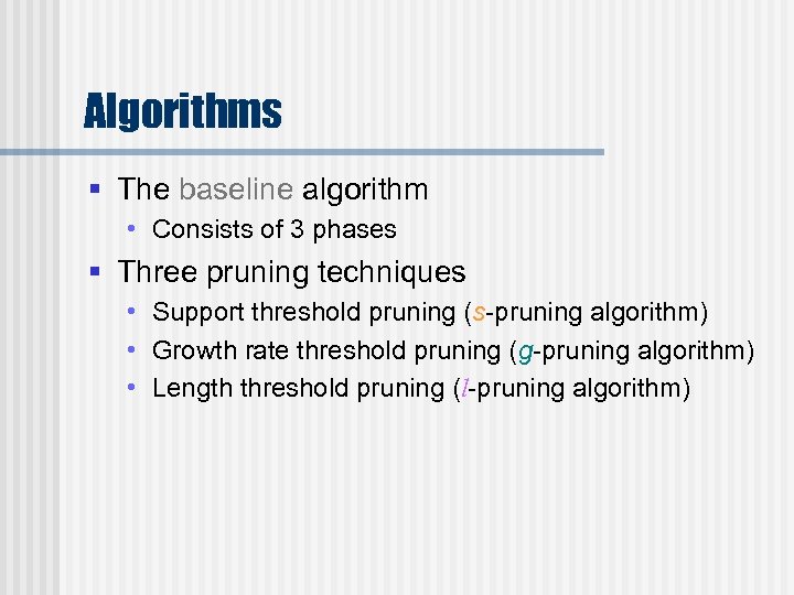 Algorithms § The baseline algorithm • Consists of 3 phases § Three pruning techniques