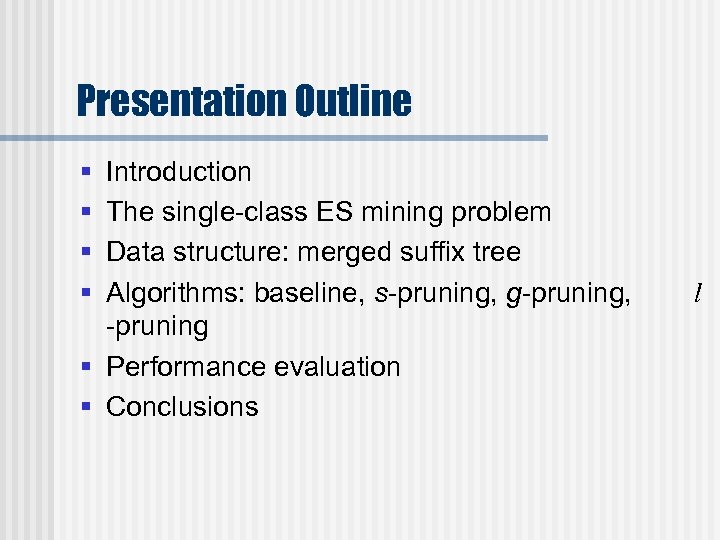 Presentation Outline § § Introduction The single-class ES mining problem Data structure: merged suffix