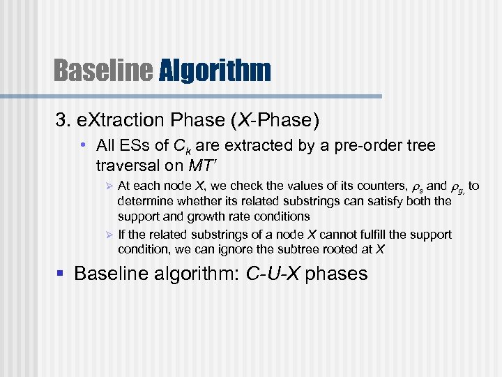 Baseline Algorithm 3. e. Xtraction Phase (X-Phase) • All ESs of Ck are extracted
