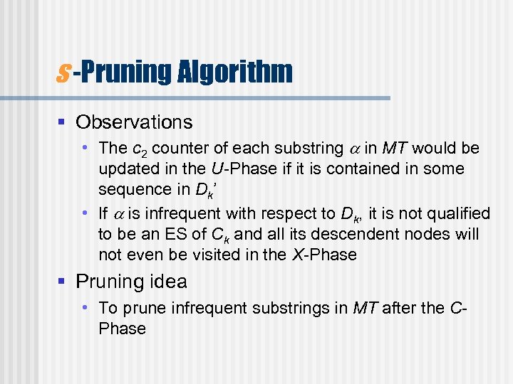 s -Pruning Algorithm § Observations • The c 2 counter of each substring in