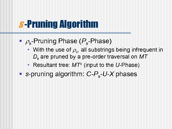 s -Pruning Algorithm § s-Pruning Phase (Ps-Phase) • With the use of s, all