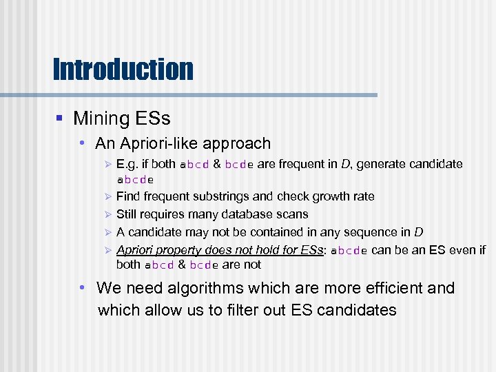 Introduction § Mining ESs • An Apriori-like approach Ø Ø Ø E. g. if