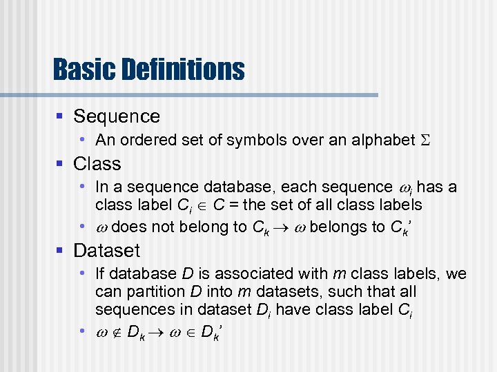 Basic Definitions § Sequence • An ordered set of symbols over an alphabet §
