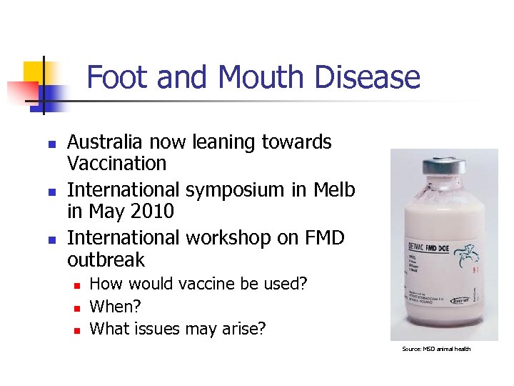 Foot and Mouth Disease n n n Australia now leaning towards Vaccination International symposium