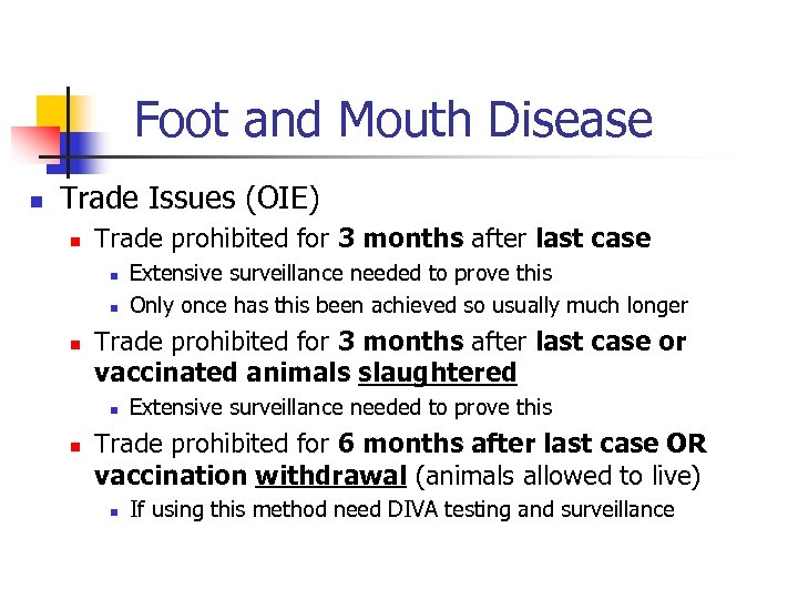 Foot and Mouth Disease n Trade Issues (OIE) n Trade prohibited for 3 months