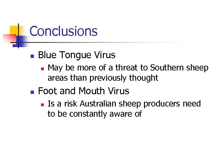 Conclusions n Blue Tongue Virus n n May be more of a threat to