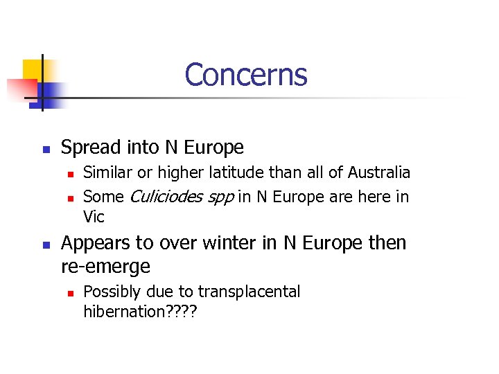 Concerns n Spread into N Europe n n n Similar or higher latitude than