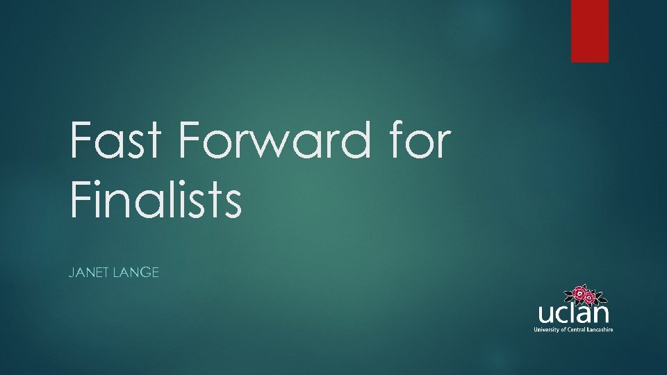 Fast Forward for Finalists JANET LANGE 