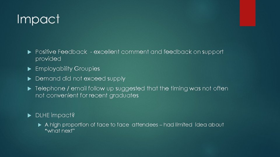 Impact Positive Feedback - excellent comment and feedback on support provided Employability Groupies Demand