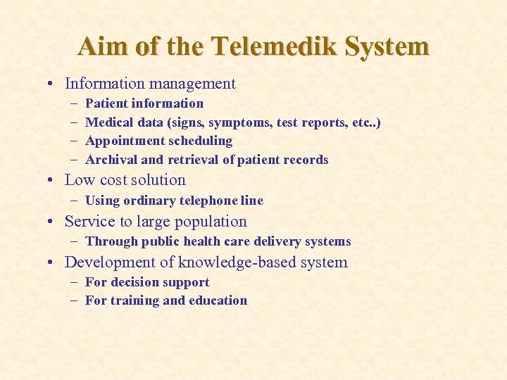 Aim of the Telemedik System • Information management – – Patient information Medical data