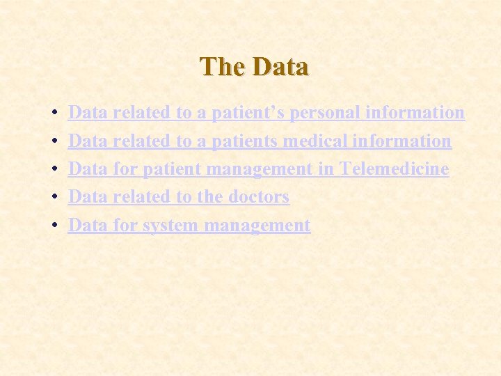 The Data • • • Data related to a patient’s personal information Data related