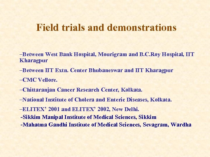 Field trials and demonstrations –Between West Bank Hospital, Mourigram and B. C. Roy Hospital,