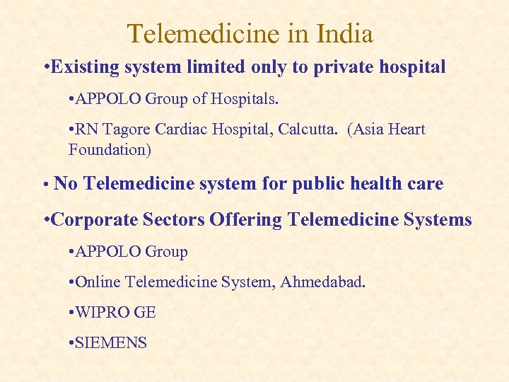 Telemedicine in India • Existing system limited only to private hospital • APPOLO Group