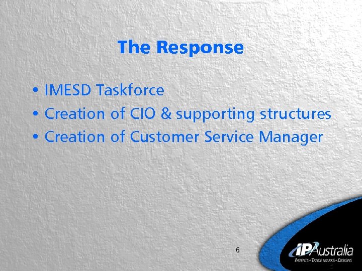 The Response • IMESD Taskforce • Creation of CIO & supporting structures • Creation
