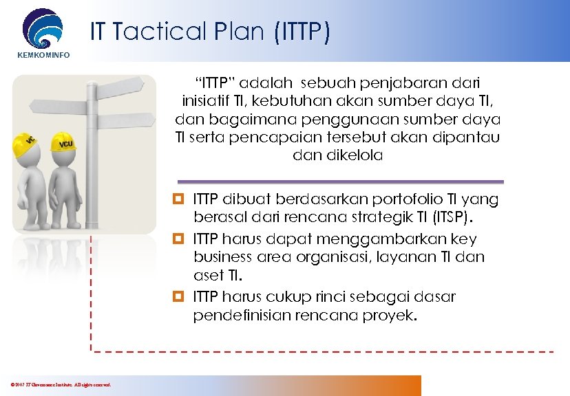 IT Tactical Plan (ITTP) KEMKOMINFO “ITTP” adalah sebuah penjabaran dari inisiatif TI, kebutuhan akan