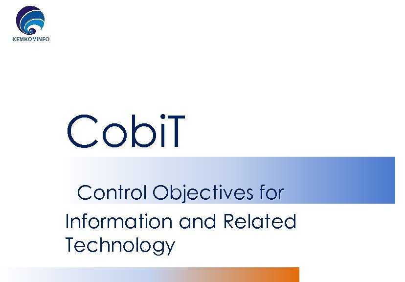 KEMKOMINFO Cobi. T Control Objectives for Information and Related Technology 