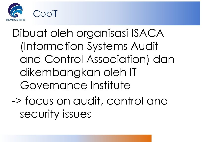 KEMKOMINFO Cobi. T Dibuat oleh organisasi ISACA (Information Systems Audit and Control Association) dan