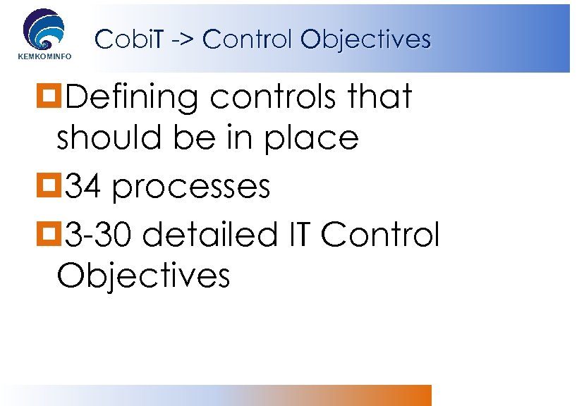 KEMKOMINFO Cobi. T -> Control Objectives Defining controls that should be in place 34
