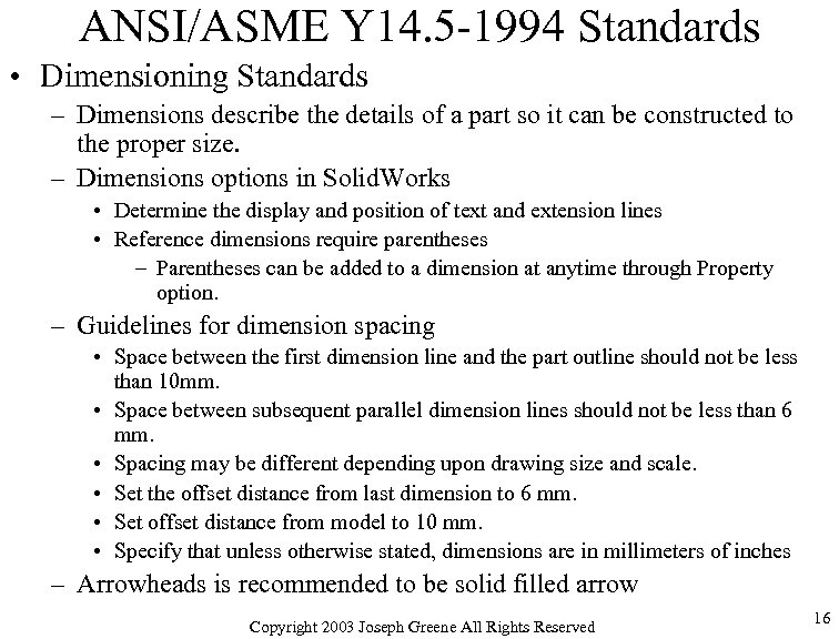 ANSI/ASME Y 14. 5 -1994 Standards • Dimensioning Standards – Dimensions describe the details