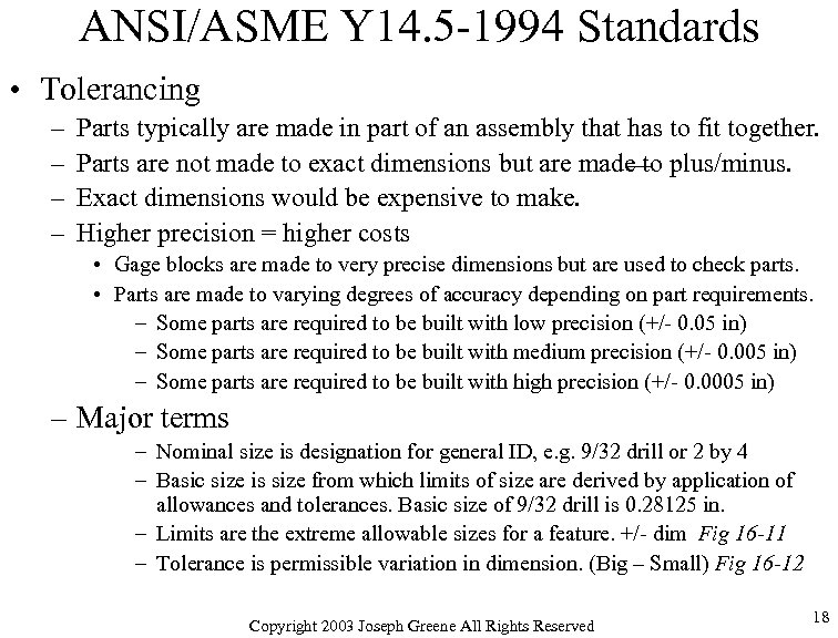 ANSI/ASME Y 14. 5 -1994 Standards • Tolerancing – – Parts typically are made