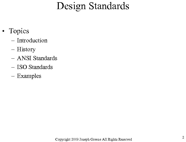 Design Standards • Topics – – – Introduction History ANSI Standards ISO Standards Examples