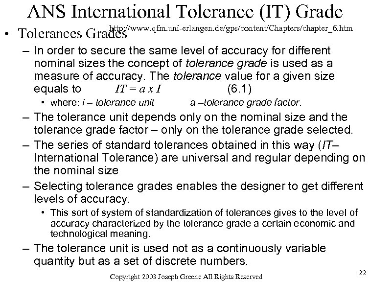 ANS International Tolerance (IT) Grade http: //www. qfm. uni-erlangen. de/gps/content/Chapters/chapter_6. htm • Tolerances Grades