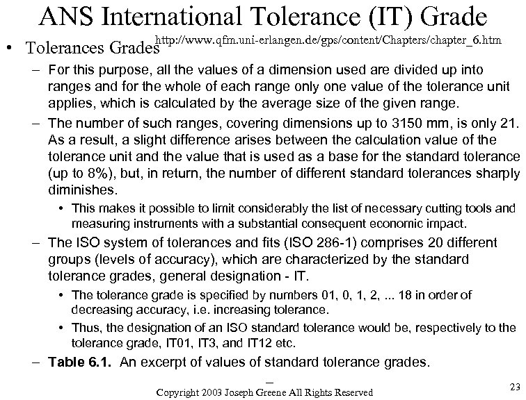 ANS International Tolerance (IT) Grade http: //www. qfm. uni-erlangen. de/gps/content/Chapters/chapter_6. htm • Tolerances Grades