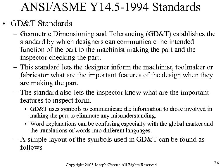 ANSI/ASME Y 14. 5 -1994 Standards • GD&T Standards – Geometric Dimensioning and Tolerancing