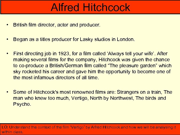 Alfred Hitchcock • British film director, actor and producer. • Began as a titles