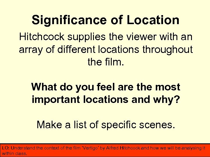 Significance of Location Hitchcock supplies the viewer with an array of different locations throughout
