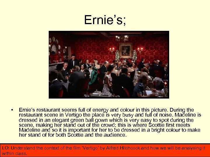 Ernie’s; • Ernie’s restaurant seems full of energy and colour in this picture. During