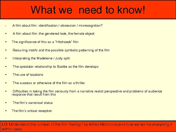 What we need to know! • A film about film: identification / obsession /