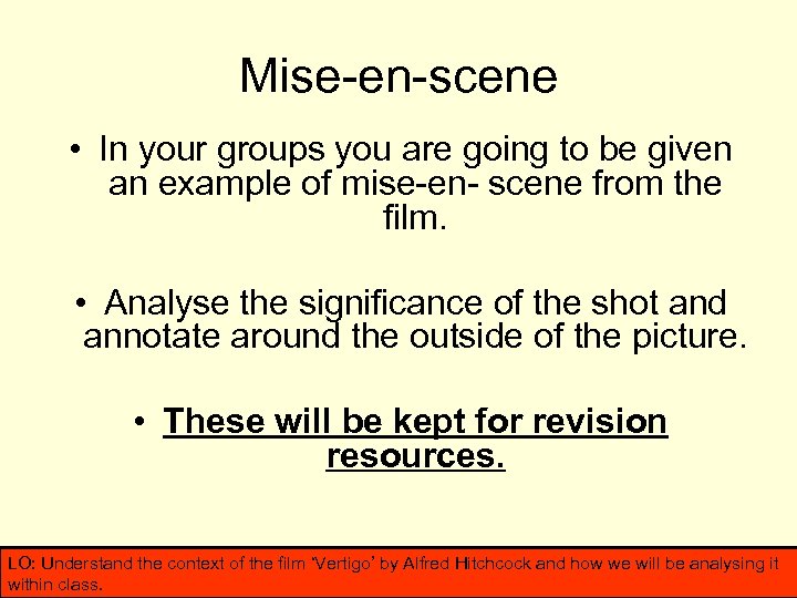 Mise-en-scene • In your groups you are going to be given an example of