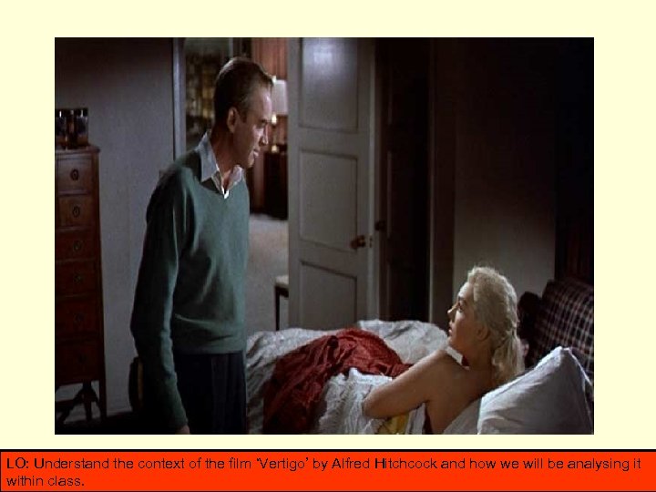 LO: Understand the context of the film ‘Vertigo’ by Alfred Hitchcock and how we