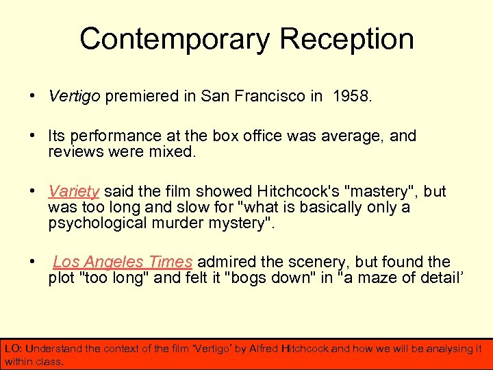 Contemporary Reception • Vertigo premiered in San Francisco in 1958. • Its performance at