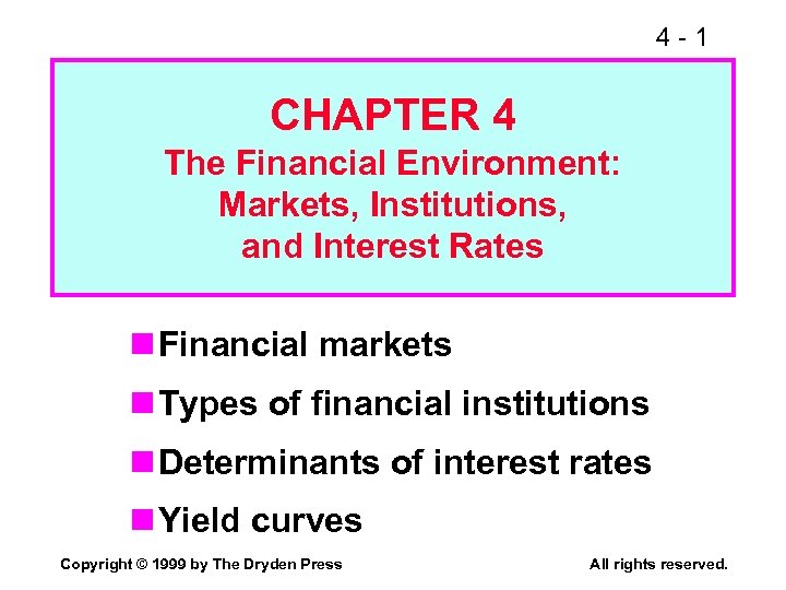 4 -1 CHAPTER 4 The Financial Environment: Markets, Institutions, and Interest Rates n Financial