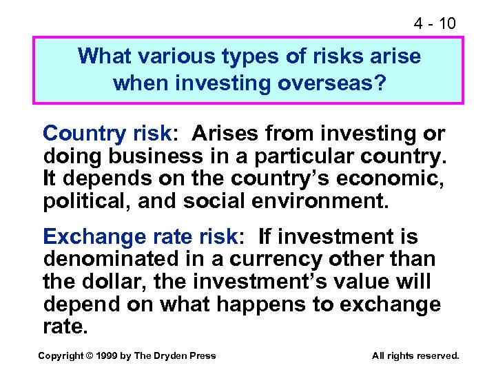 4 - 10 What various types of risks arise when investing overseas? Country risk: