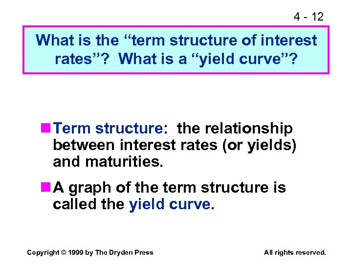 4 - 12 What is the “term structure of interest rates”? What is a