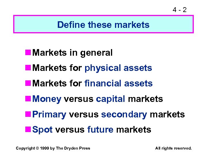 4 -2 Define these markets n Markets in general n Markets for physical assets