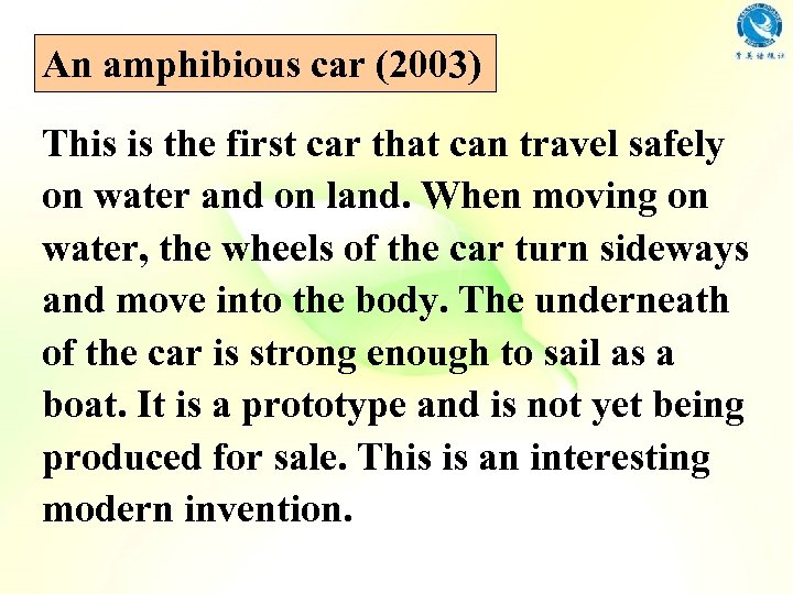 An amphibious car (2003) This is the first car that can travel safely on